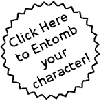 Entomb your character.